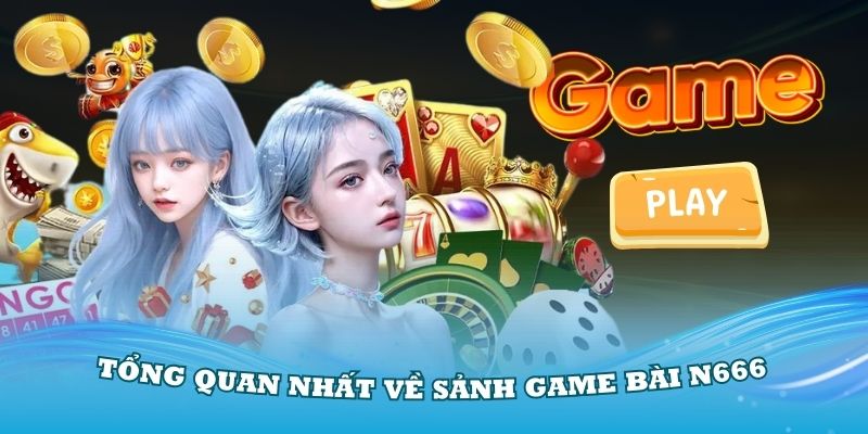 Các loại game bài nổi bật tại N666