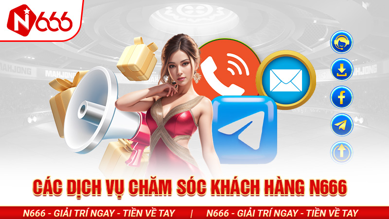 Chăm Sóc Khách Hàng N666 – Hỗ Trợ Nhanh Chóng, Chuyên Nghiệp 24/7